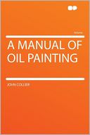 A Manual of Oil Painting