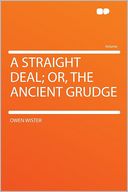 A Straight Deal; Or, the Ancient Grudge