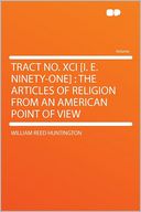Tract No. XCI [i. E. Ninety-one]: the Articles of Religion From an American Point of View