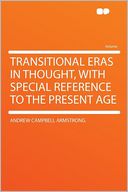 Transitional Eras in Thought, With Special Reference to the Present Age