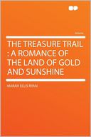 The Treasure Trail: a Romance of the Land of Gold and Sunshine