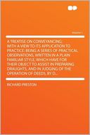 A Treatise on Conveyancing; With a View to Its Application to Practice: Being a Series of Practical Observations, Written in a Plain Familiar Style, Which Have for Their Object to Assist in Preparing Draughts, and in Judging of the Operation of Deeds, b