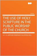 The Use of Holy Scripture in the Public Worship of the Church