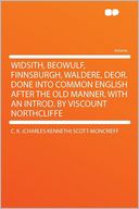 Widsith, Beowulf, Finnsburgh, Waldere, Deor. Done Into Common English After the Old Manner. With an Introd. by Viscount Northcliffe