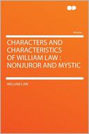 Characters and Characteristics of William Law: Nonjuror and Mystic
