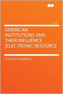 American Institutions and Their Influence [electronic Resource