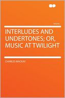 Interludes and Undertones; Or, Music at Twilight