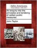 An enquiry into the principles and tendency of certain public measures.