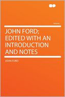 John Ford; Edited With an Introduction and Notes