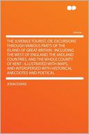 The Juvenile Tourist, Or, Excursions Through Various Parts of the Island of Great-Britain: Including the West of England, the Midland Countries, and the Whole County of Kent : Illustrated With Maps, and Interspersed With Historical Anecdotes and Poetical