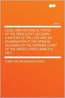 download Legal and Historical Status of the Dred Scott Decision : a History of the Case and an Examination of the Opinion Delivered by the Supreme Court of the United States, March 6, 1857 book