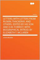 Letters; With Letters From Ruskin, Thackeray, and Others. Edited by His Son and D.W. Forrest, With Biographical Introd. by Elizabeth T. McLaren