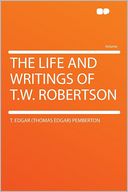 The Life and Writings of T.W. Robertson