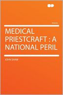 Medical Priestcraft: a National Peril