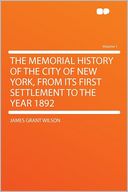 The Memorial History of the City of New York, From Its First Settlement to the Year 1892 Volume 1