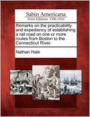 Remarks on the practicability and expediency of establishing a rail road on one or more routes from Boston to the Connecticut River.