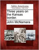 Three years on the Kansas border.