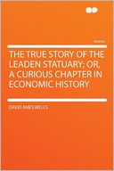 The True Story of the Leaden Statuary; Or, a Curious Chapter in Economic History