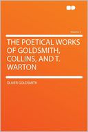 The Poetical Works of Goldsmith, Collins, and T. Warton Volume 2