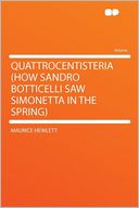 Quattrocentisteria (How Sandro Botticelli Saw Simonetta in the Spring)
