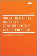 Racial Integrity and Other Features of the Negro Problem
