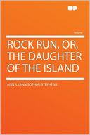 Rock Run, Or, the Daughter of the Island