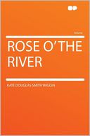 Rose O' the River