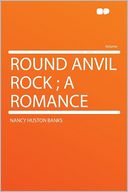 Round Anvil Rock ; a Romance