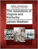 The resolutions of Virginia and Kentucky.
