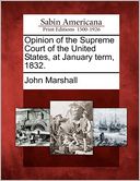 Opinion of the Supreme Court of the United States, at January term, 1832.
