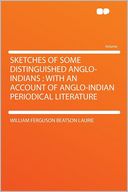 Sketches of Some Distinguished Anglo-Indians: With an Account of Anglo-Indian Periodical Literature