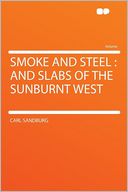 Smoke and Steel: and Slabs of the Sunburnt West