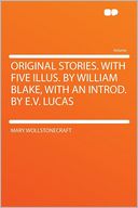 Original Stories. With Five Illus. by William Blake, With an Introd. by E.V. Lucas