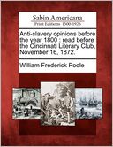 Anti-slavery opinions before the year 1800: read before the Cincinnati Literary Club, November 16, 1872.