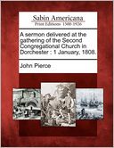 A sermon delivered at the gathering of the Second Congregational Church in Dorchester: 1 January, 1808.