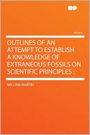 Outlines of an Attempt to Establish a Knowledge of Extraneous Fossils on Scientific Principles