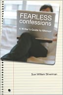 Fearless Confessions: A Writer's Guide to Memoir