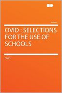 Ovid: Selections for the Use of Schools