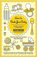 How to Rock Your Baby: And Other Timeless Tips for Modern Moms