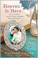 Heaven Is Here: An Incredible Story of Hope, Triumph, and Everyday Joy