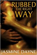 Rubbed the Right Way (Short Erotic Fiction)