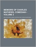 Memoirs of Charles Mathews, Comedian (Volume 2)