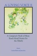 A Loving Voice II: A Caregiver's Book of More Read-Aloud Stories for the Elderly