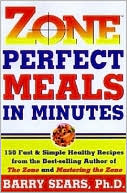 Zone-Perfect Meals in Minutes: 150 Fast and Simple Healthy Recipes