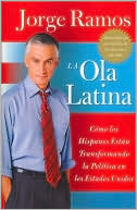 La ola latina: Como los hispanos estan transformando la politica en los estados unidos