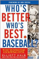 Who's Better, Who's Best in Baseball? Mr. Stats Sets the Record Straight on the Top 75 Players of All Time