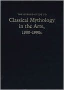 The Oxford Guide to Classical Mythology in the Arts, 1300-1990s: 2 Volumes