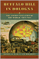 Buffalo Bill in Bologna: The Americanization of the World, 1869-1922