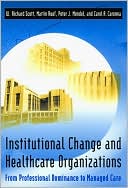 Institutional Change and Healthcare Organizations: From Professional Dominance to Managed Care