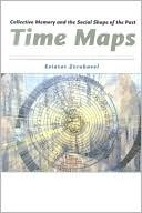 Time Maps: Collective Memory and the Social Shape of the Past